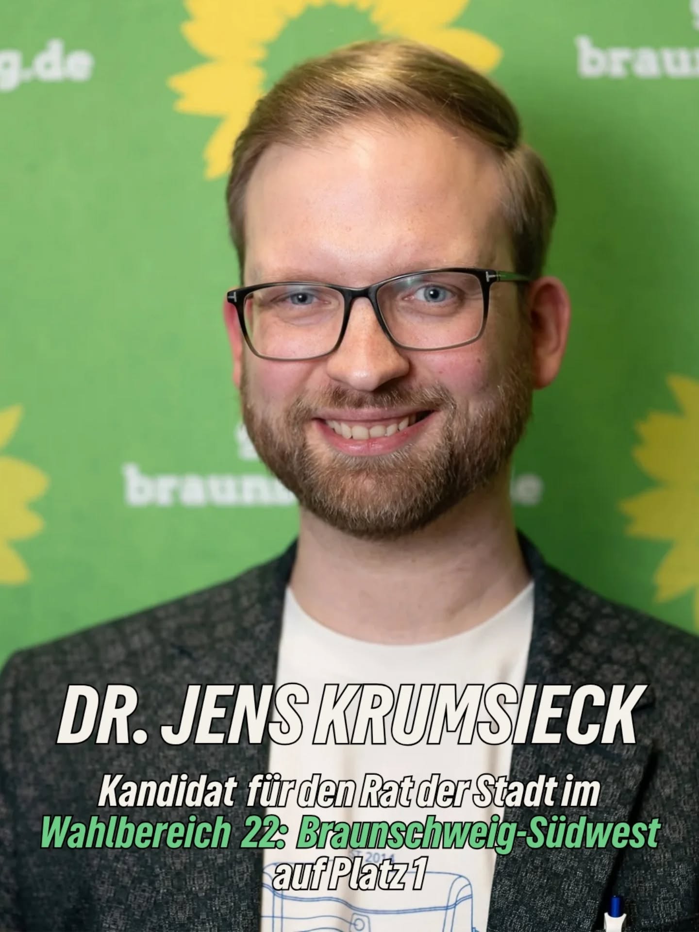 Ein Porträtfoto von Jens Krumsieck. Auf dem Foto steht ein Text: Dr. Jens Krumsieck. Kandidat für den Rat der Stadt im Wahlbereich 22: Braunschweig-Südwest auf Platz 1